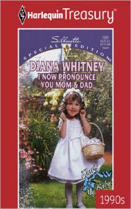 Title: I NOW PRONOUNCE YOU MOM & DAD, Author: Diana Whitney