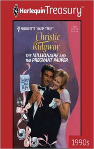 Title: THE MILLIONAIRE AND THE PREGNANT PAUPER, Author: Christie Ridgway