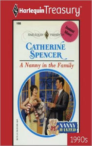 Title: A NANNY IN THE FAMILY, Author: Catherine Spencer