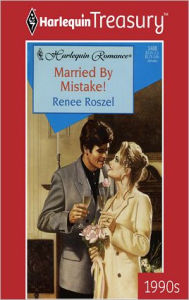 Title: MARRIED BY MISTAKE!, Author: Renee Roszel