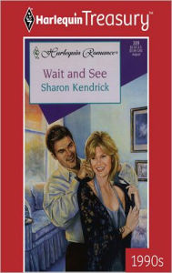 Title: WAIT AND SEE, Author: Sharon Kendrick