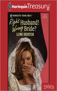 Title: RIGHT HUSBAND! WRONG BRIDE?, Author: Lori Herter