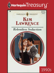 Title: RELENTLESS SEDUCTION, Author: Kim Lawrence