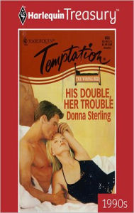 Title: His Double, Her Trouble, Author: Donna Sterling