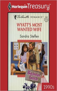 Title: WYATT'S MOST WANTED WIFE, Author: Sandra Steffen