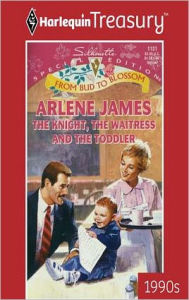 Title: THE KNIGHT, THE WAITRESS AND THE TODDLER, Author: Arlene James