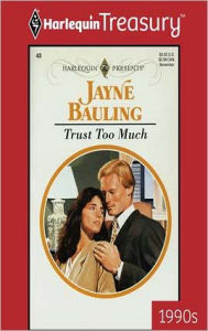 Title: Trust Too Much, Author: Jayne Bauling