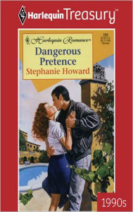 Title: DANGEROUS PRETENCE, Author: Stephanie Howard