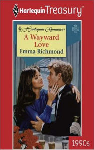 Title: A WAYWARD LOVE, Author: Emma Richmond