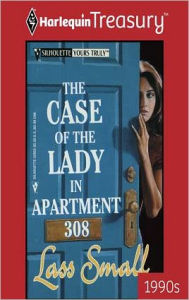 Title: THE CASE OF THE LADY IN APARTMENT 308, Author: Lass Small