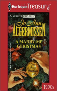 Title: A MARRY-ME CHRISTMAS, Author: Jo Ann Algermissen