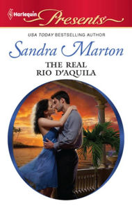 Title: The Real Rio D'Aquila, Author: Sandra Marton