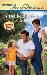 Title: A Deliberate Father, Author: Kate Kelly