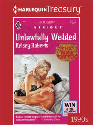 Title: Unlawfully Wedded (Harlequin Intrigue Series #330), Author: Kelsey Roberts