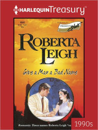 Title: Give a Man a Bad Name, Author: Roberta Leigh