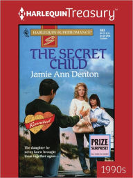 Title: THE SECRET CHILD, Author: Jamie Ann Denton