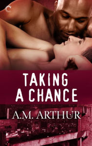 Title: Taking a Chance: A romantic multicultural M/M romance, Author: A.M. Arthur