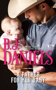 Title: A Father for Her Baby, Author: B. J. Daniels