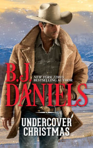 Title: Undercover Christmas, Author: B. J. Daniels