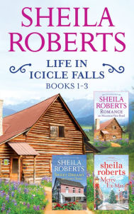 Title: Sheila Roberts Life in Icicle Falls Series Books 1-3: Romance on Mountain View Road\Sweet Dreams on Center Street\Merry Ex-Mas, Author: Sheila Roberts