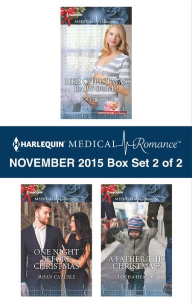 Harlequin Medical Romance November 2015 - Box Set 2 of 2: Her Christmas Baby Bump\One Night Before Christmas\A Father This Christmas?