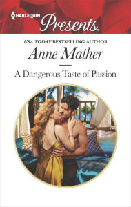 Title: A Dangerous Taste of Passion, Author: Anne Mather