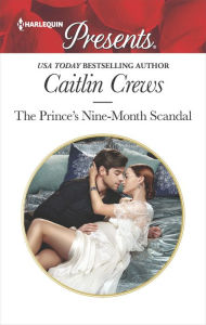 Title: The Prince's Nine-Month Scandal, Author: Caitlin Crews