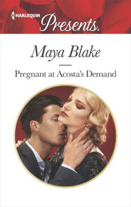 Title: Pregnant at Acosta's Demand, Author: Maya Blake
