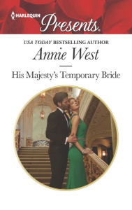 Title: His Majesty's Temporary Bride, Author: Annie West