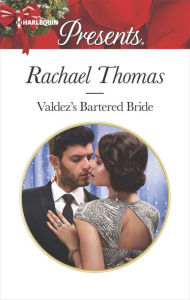 Title: Valdez's Bartered Bride, Author: Rachael Thomas
