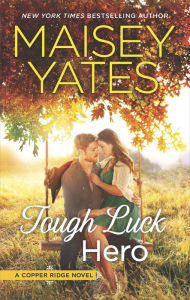 Title: Tough Luck Hero (Copper Ridge: The Wests Series #2), Author: Maisey Yates