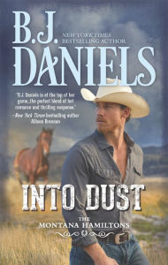 Title: Into Dust, Author: B. J. Daniels