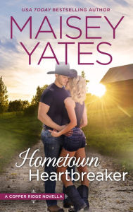 Title: Hometown Heartbreaker (Copper Ridge Series), Author: Maisey Yates