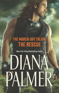 Title: The Morcai Battalion: The Rescue, Author: Diana Palmer