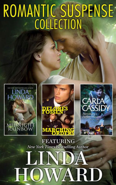 Romantic Suspense Collection: Featuring Linda Howard Midnight Rainbow\Marching Orders\Mercenary's Perfect Mission