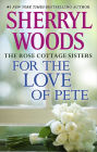 For the Love of Pete (Rose Cottage Sisters Series #4)