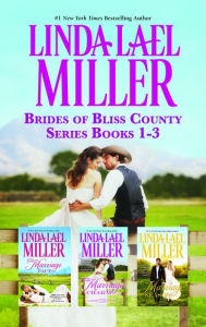 Title: Linda Lael Miller Brides of Bliss County Series Books 1-3: An Anthology, Author: Linda Lael Miller