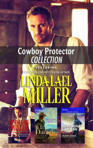 Title: Cowboy Protector Collection: The Man from Stone Creek\Justice at Cardwell Ranch\Lone Wolf Lawman, Author: Linda Lael Miller