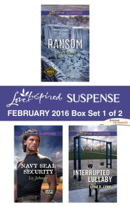 Title: Love Inspired Suspense February 2016 - Box Set 1 of 2: Ransom\Navy SEAL Security\Interrupted Lullaby, Author: Terri Reed