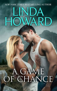 Title: A Game of Chance: A Romantic Suspense Novel, Author: Linda Howard