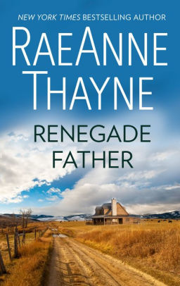 Title: RENEGADE FATHER, Author: RaeAnne Thayne