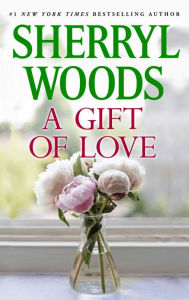 Title: A Gift of Love, Author: Sherryl Woods