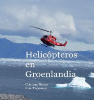 Title: Helicópteros en Groenlandia, Author: Cristina Berna