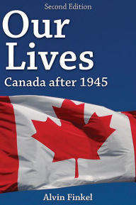 Title: XOur Lives: Canada after 1945: Second Edition, Author: Alvin XFinkel