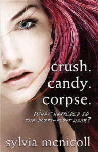 Title: Crush. Candy. Corpse, Author: Sylvia McNicoll