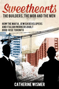 Title: XSweethearts: The Builders, the Mob and the Men, Author: Catherine XWismer