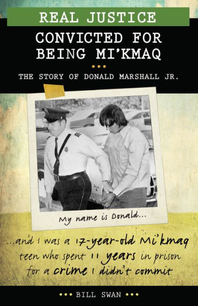 Real Justice: Convicted for Being Mi'kmaq: The story of Donald Marshall Jr.