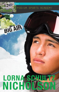 Title: Big Air, Author: Lorna Schultz Nicholson