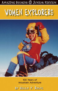 Title: Women Explorers (JR): 100 Years of Mountain Adventure, Author: Helen Rolfe