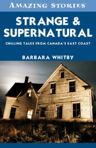 Title: XStrange & Supernatural: Chilling Tales from Canada's East Coast, Author: Barbara XWhitby